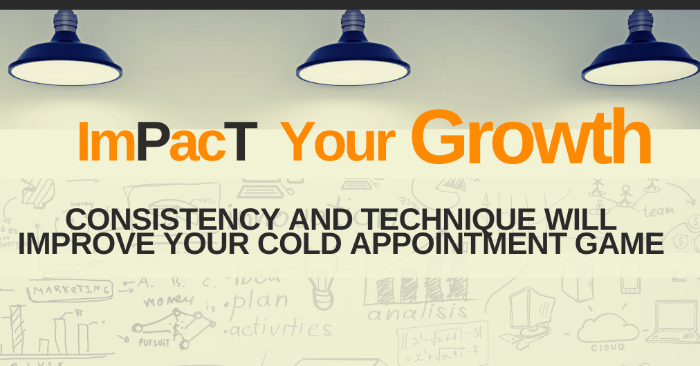 ImPacT Your Growth: 3 Tips to Improve Your Cold Appointment Game