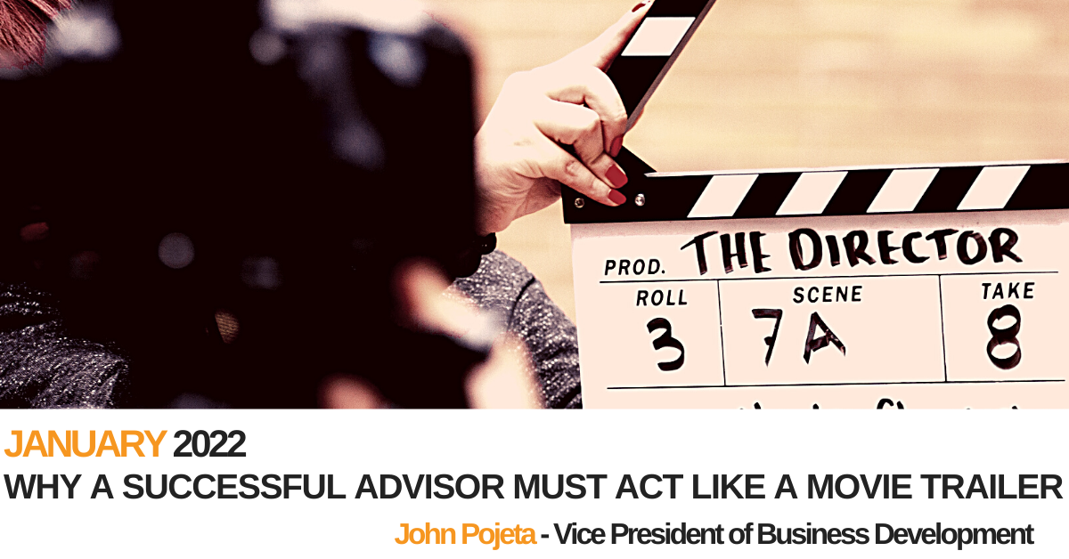 Blog Post – Why A Successful Advisor Must Act Like A Movie Trailer