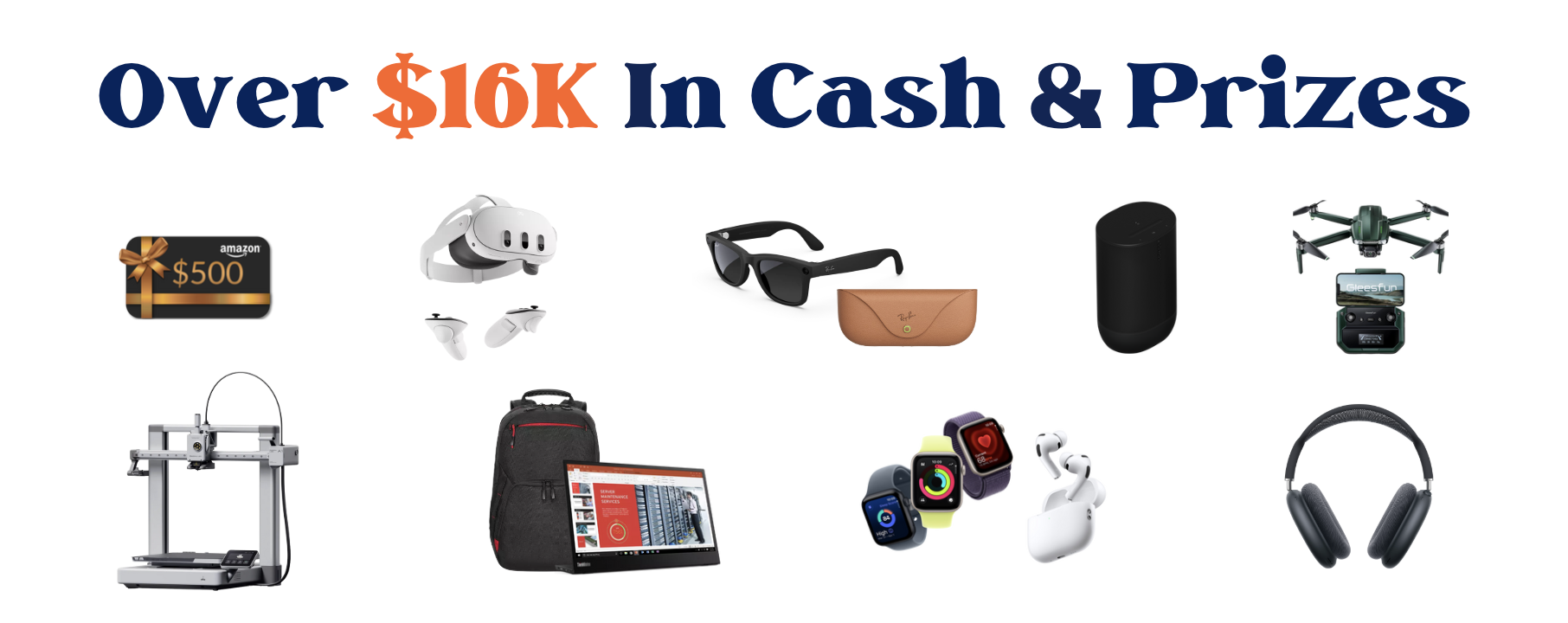 image that says 'over 10k in cash and prizes' with images of sunglasses, headphones, backpacks, drones gifcards